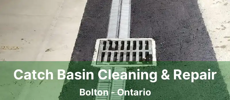  Catch Basin Cleaning & Repair Bolton - Ontario