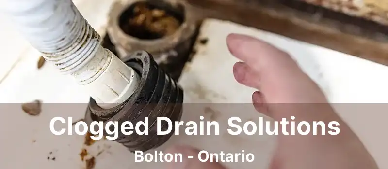  Clogged Drain Solutions Bolton - Ontario