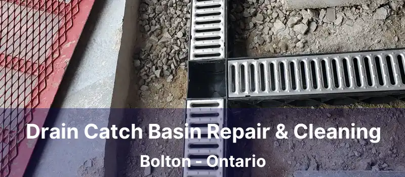  Drain Catch Basin Repair & Cleaning Bolton - Ontario