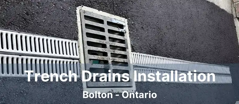  Trench Drains Installation Bolton - Ontario