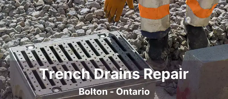  Trench Drains Repair Bolton - Ontario